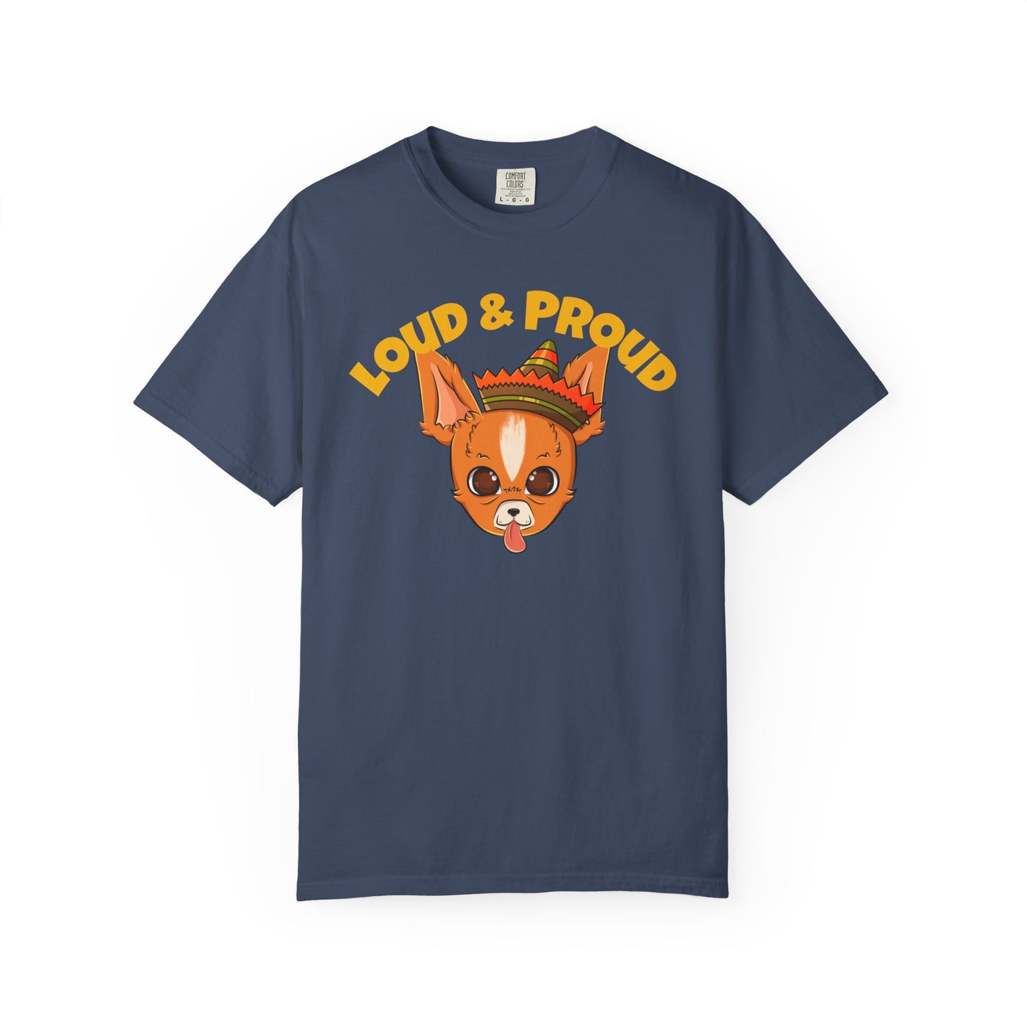 “Loud & Proud” Chihuahua - Unisex Garment-Dyed T-shirt