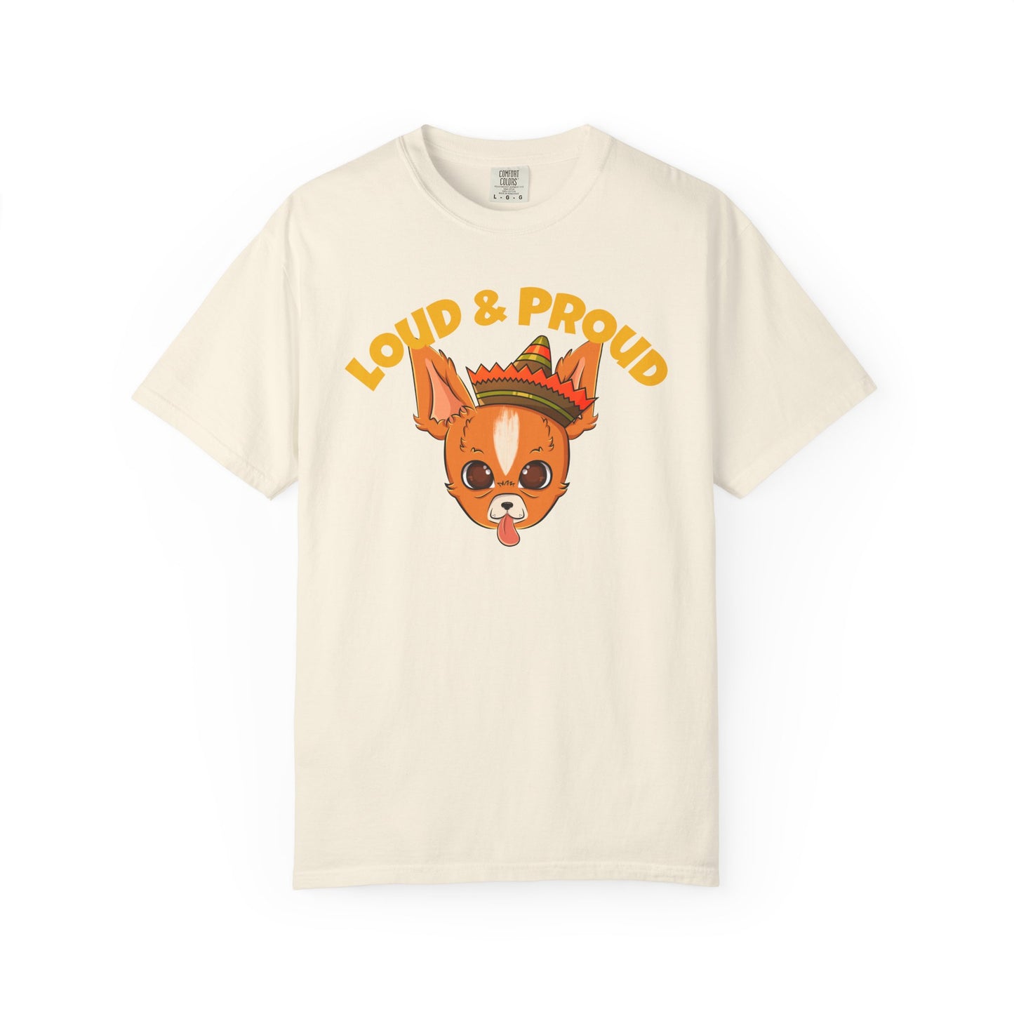 “Loud & Proud” Chihuahua - Unisex Garment-Dyed T-shirt