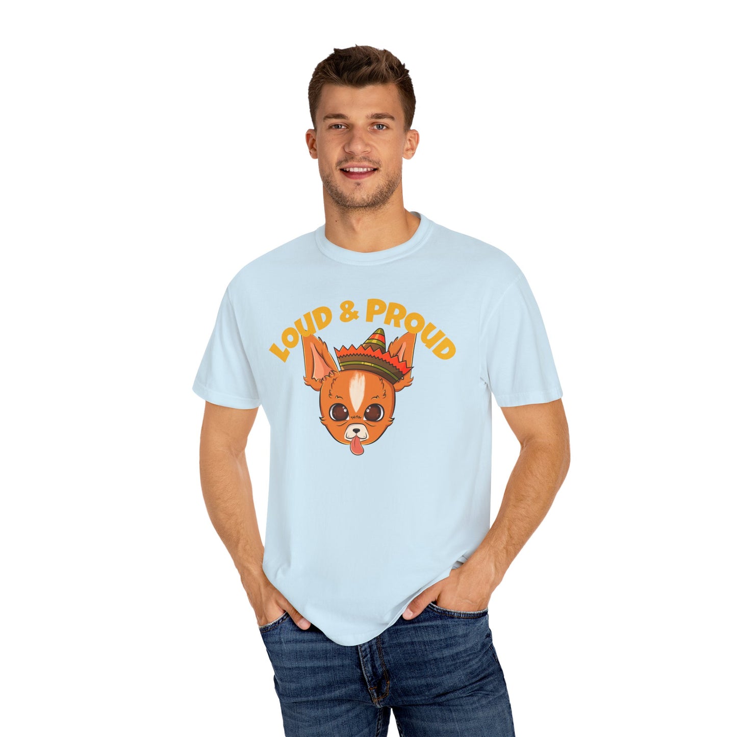 “Loud & Proud” Chihuahua - Unisex Garment-Dyed T-shirt