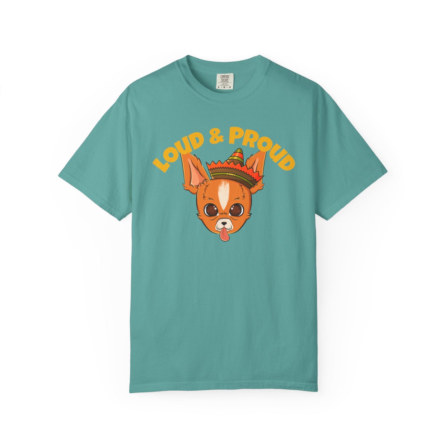 “Loud & Proud” Chihuahua - Unisex Garment-Dyed T-shirt