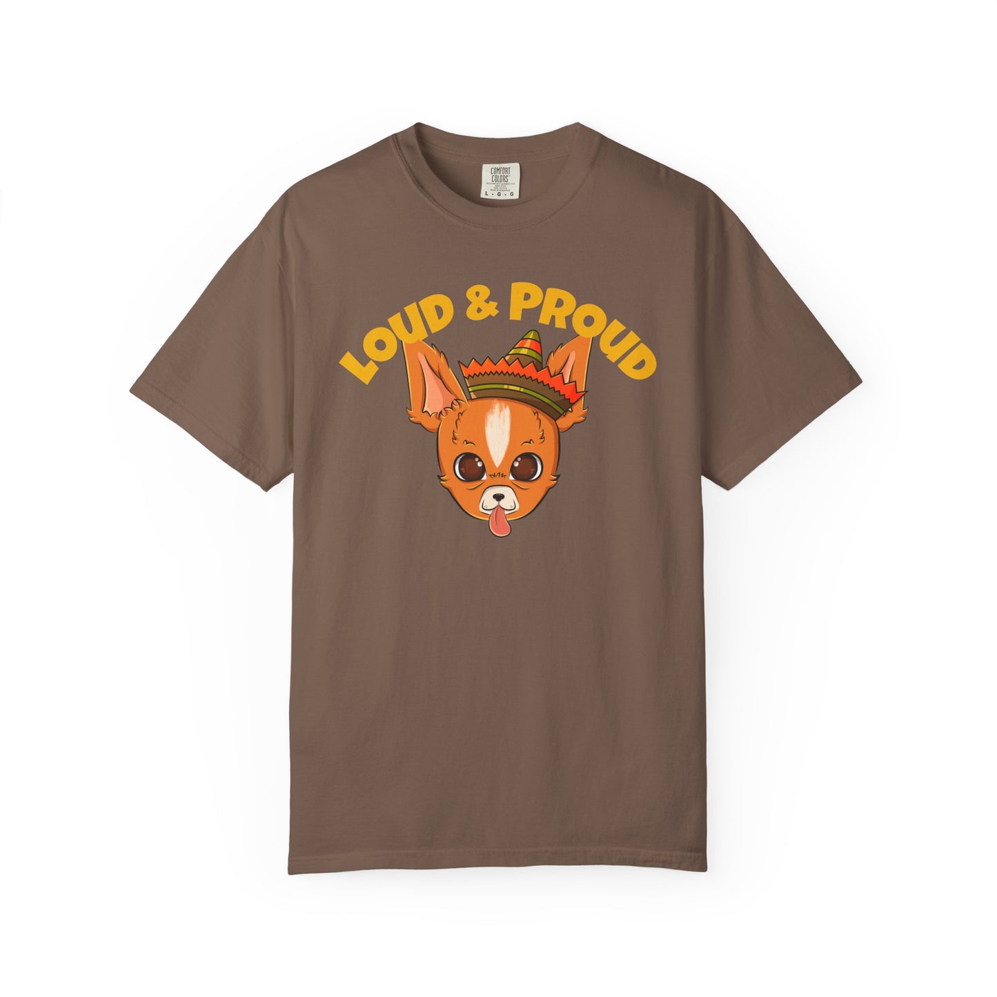 “Loud & Proud” Chihuahua - Unisex Garment-Dyed T-shirt